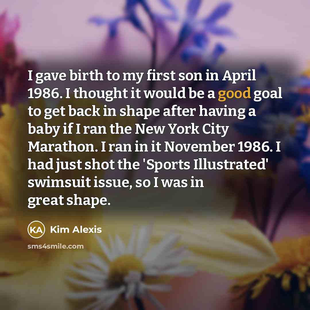 “I gave birth to my first son in April 1986.…” quote by Kim Alexis