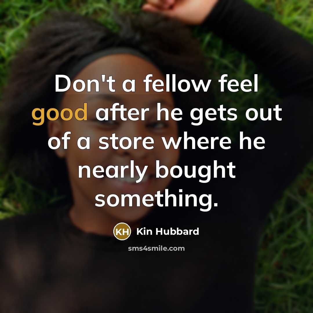 “Don't a fellow feel good after he gets out of…” quote by Kin Hubbard