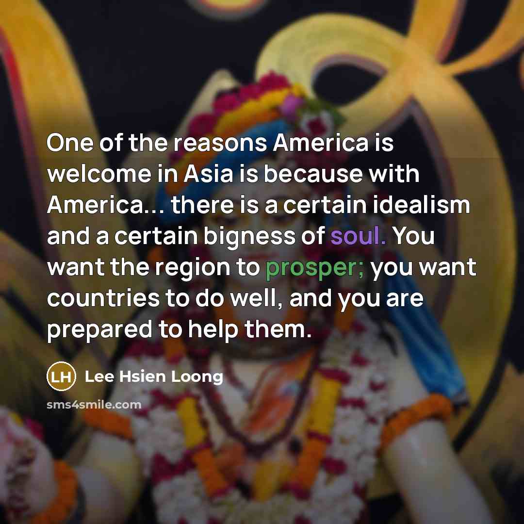 “One of the reasons America is welcome in Asia is…” quote by Lee Hsien Loong