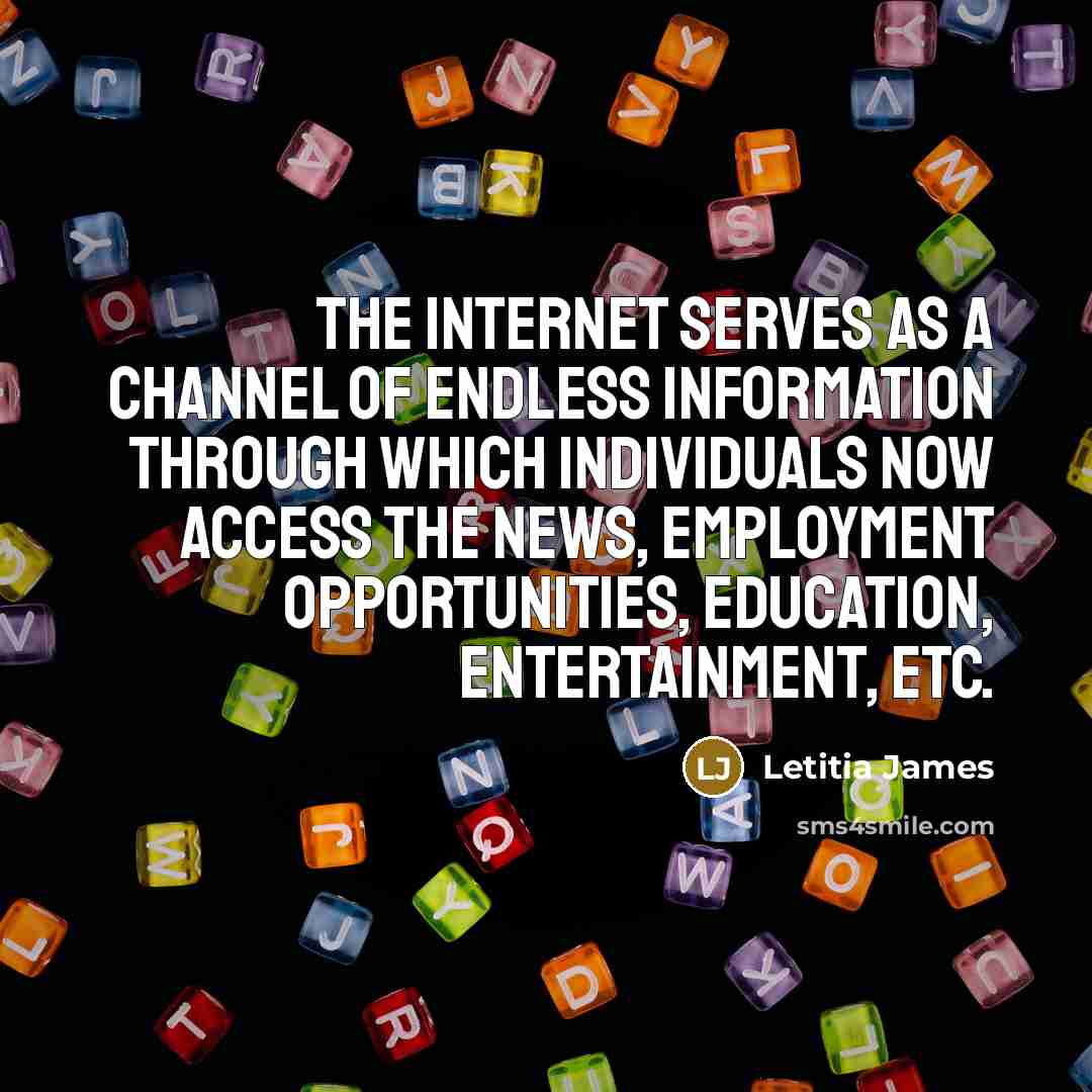 “The Internet serves as a channel of endless information through…” quote by Letitia James