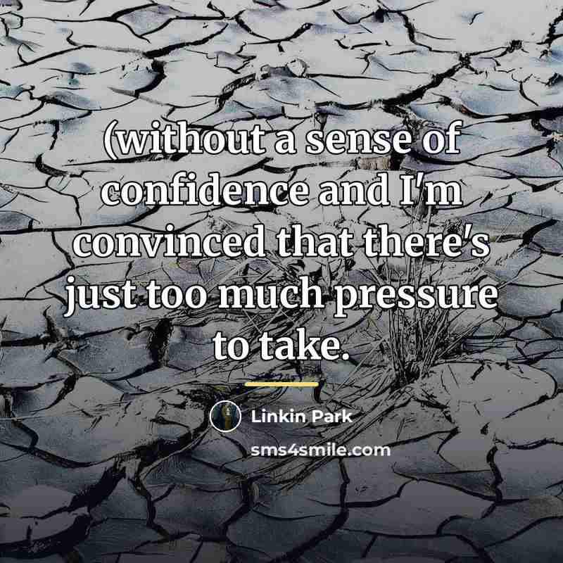 “(without a sense of confidence and I'm convinced that there's…” quote by Linkin Park