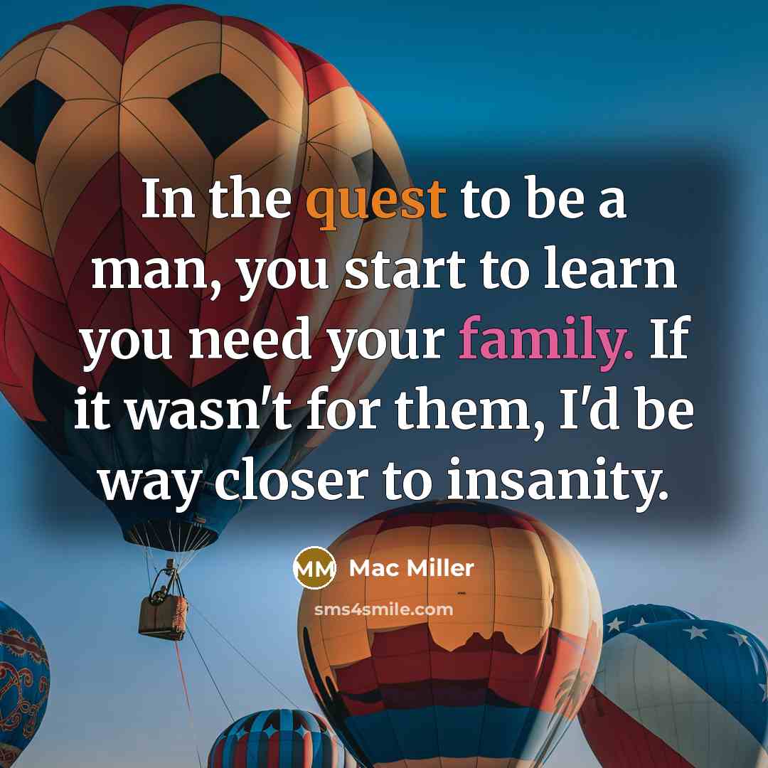 “In the quest to be a man, you start to…” quote by Mac Miller