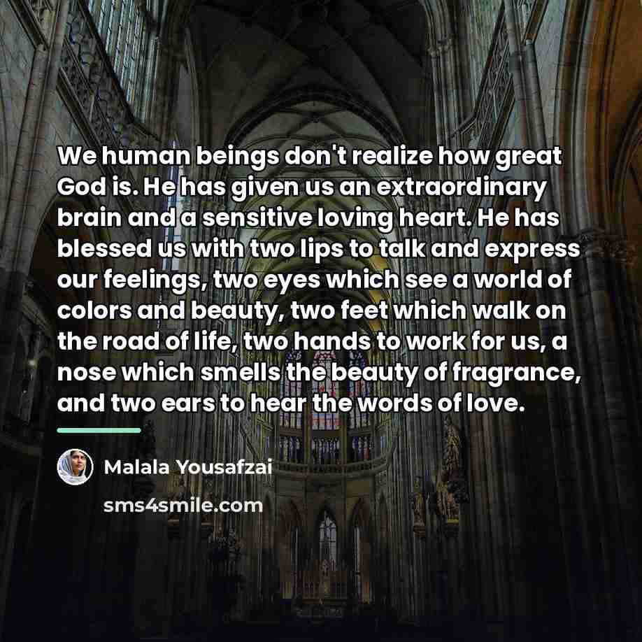“We human beings don't realize how great God is. He…” quote by Malala Yousafzai