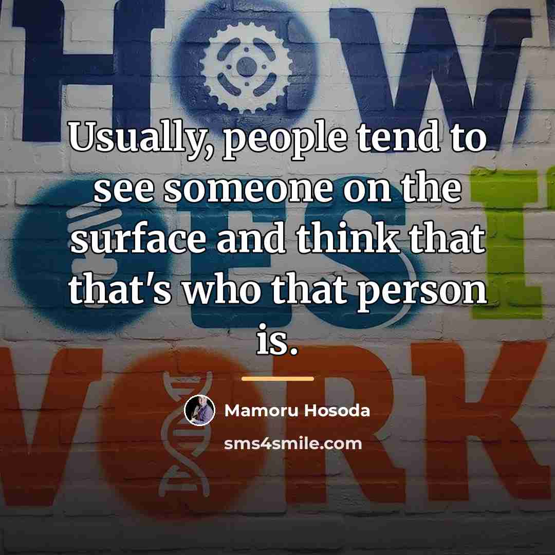 “Usually, people tend to see someone on the surface and…” quote by Mamoru Hosoda