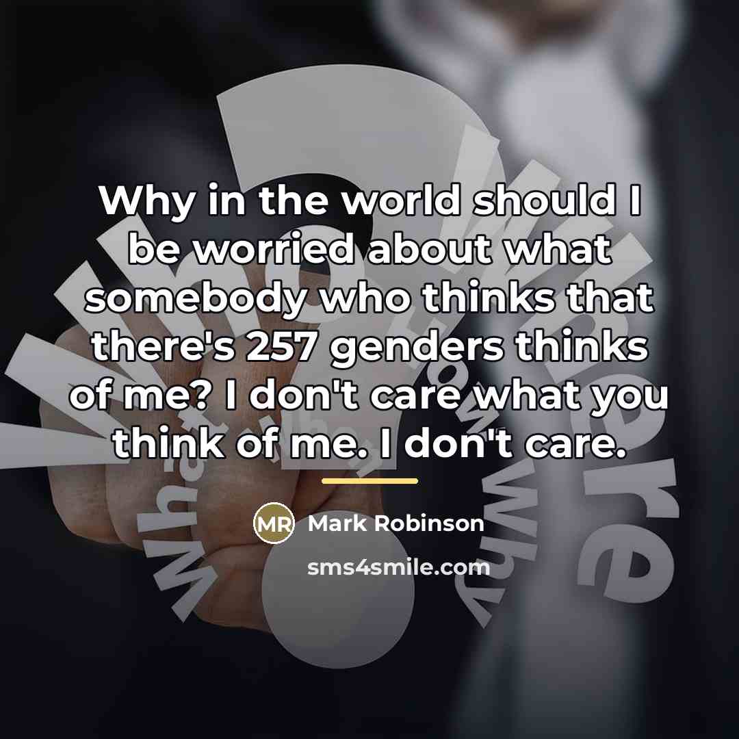 “Why in the world should I be worried about what…” quote by Mark Robinson