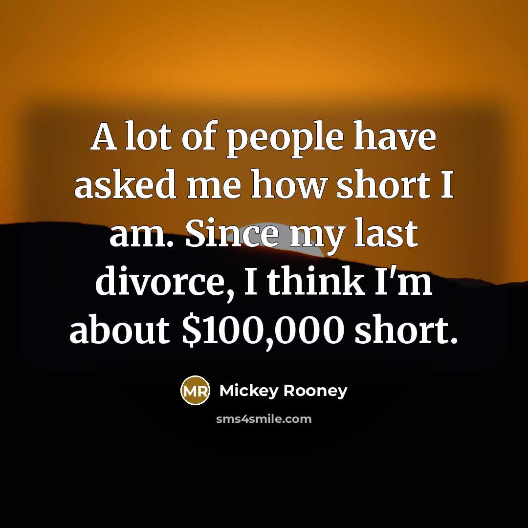 “A lot of people have asked me how short I…” quote by Mickey Rooney