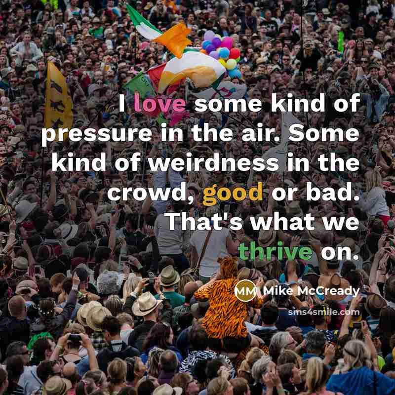 “I love some kind of pressure in the air. Some…” quote by Mike McCready