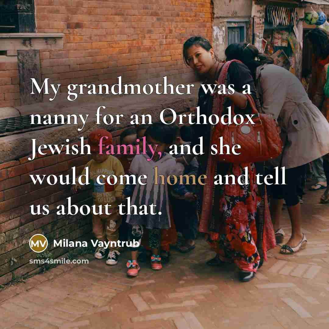 “My grandmother was a nanny for an Orthodox Jewish family,…” quote by Milana Vayntrub