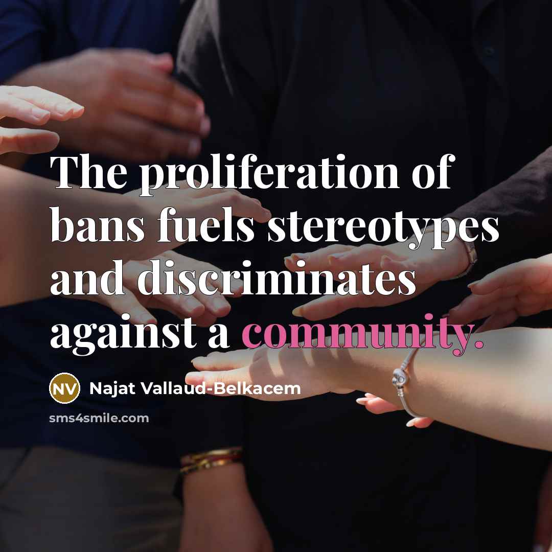 “The proliferation of bans fuels stereotypes and discriminates against a…” quote by Najat Vallaud-Belkacem