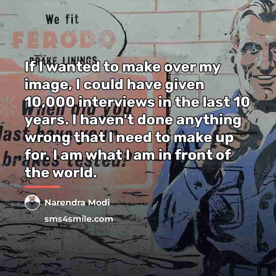 “If I wanted to make over my image, I could…” quote by Narendra Modi