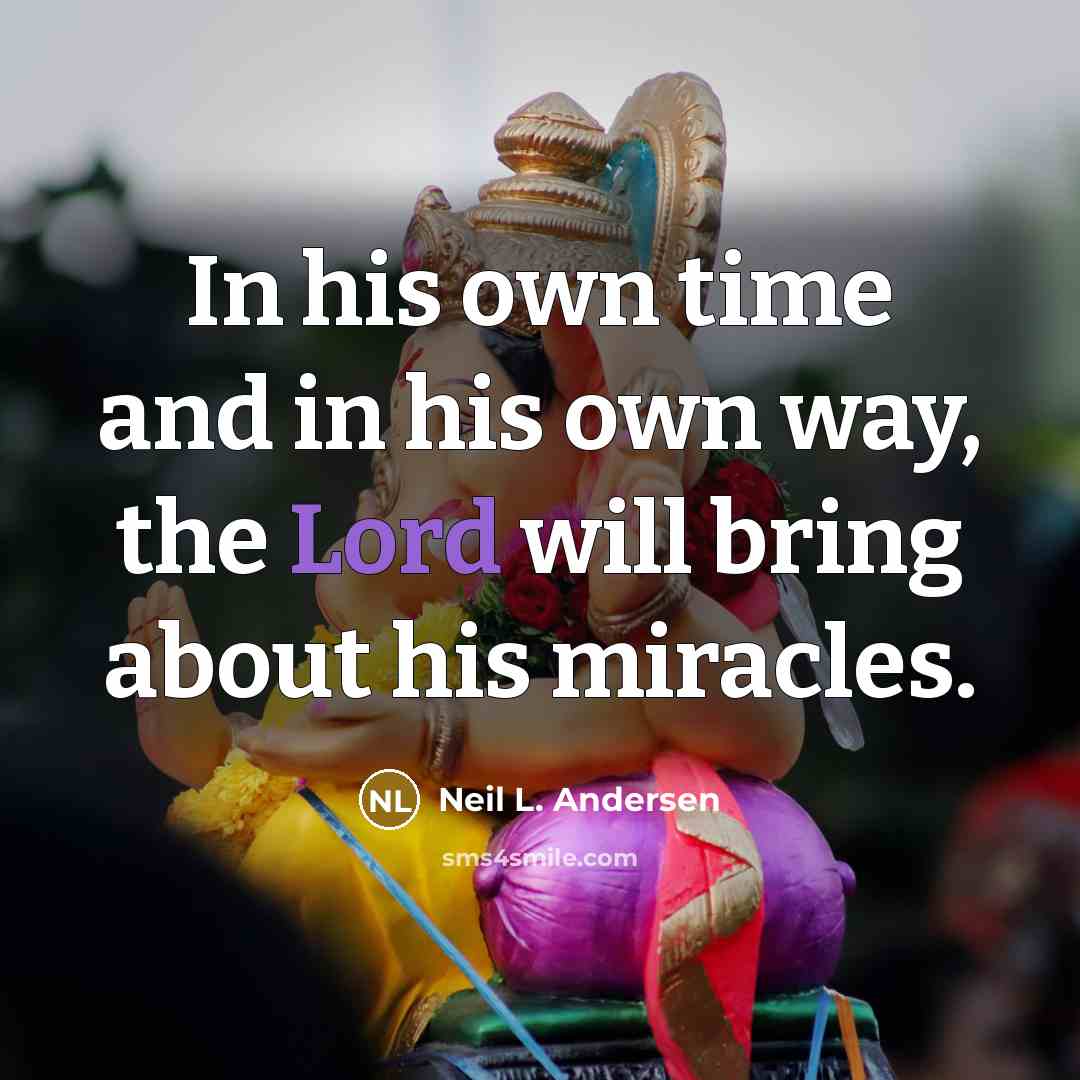 “In his own time and in his own way, the…” quote by Neil L. Andersen