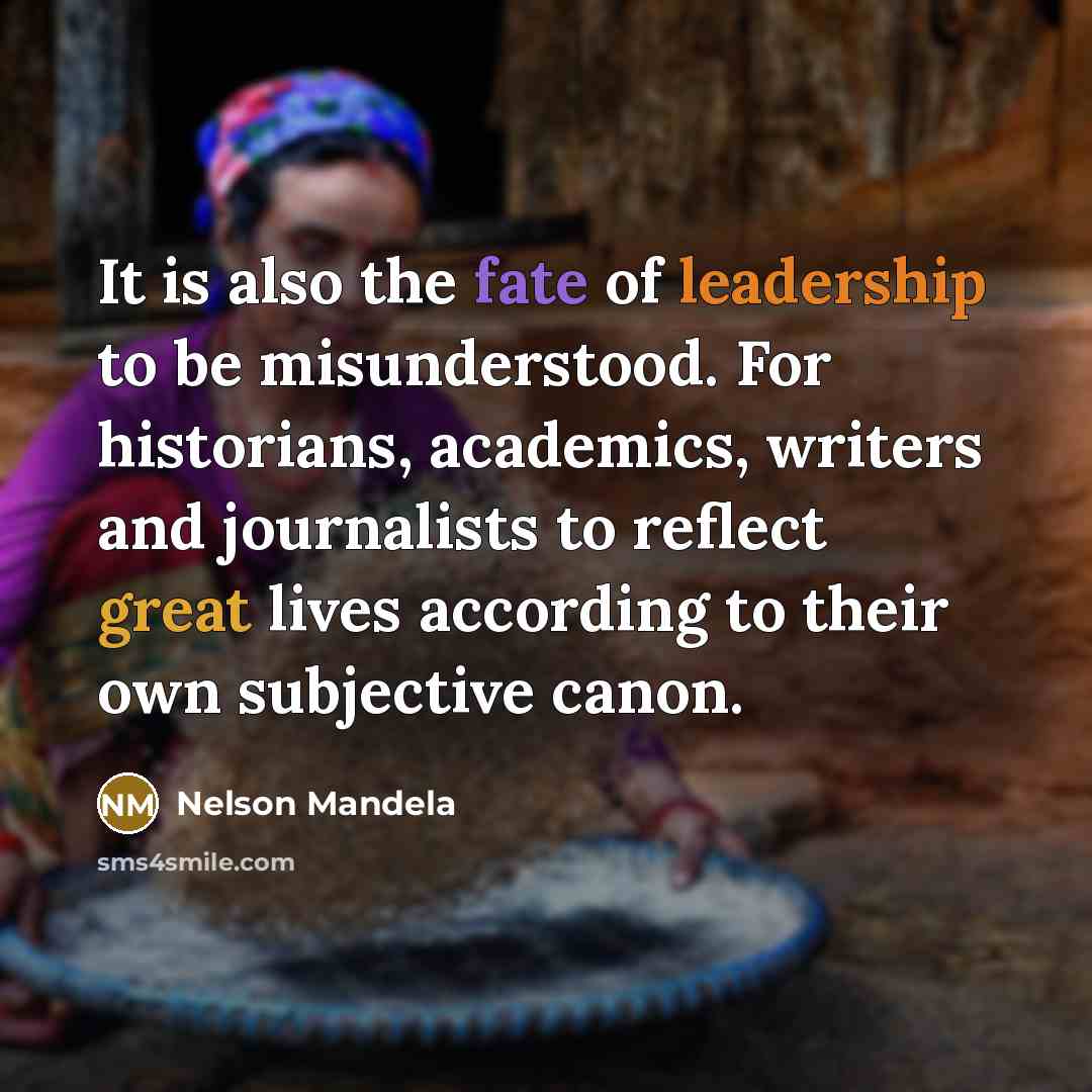 “It is also the fate of leadership to be misunderstood.…” quote by Nelson Mandela