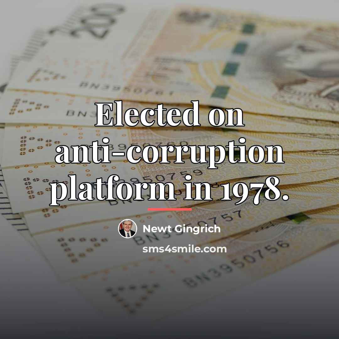 “Elected on anti-corruption platform in 1978.…” quote by Newt Gingrich