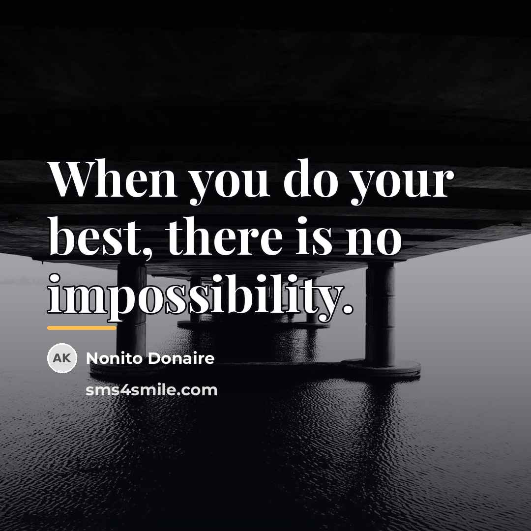 “When you do your best, there is no impossibility.…” quote by Nonito Donaire