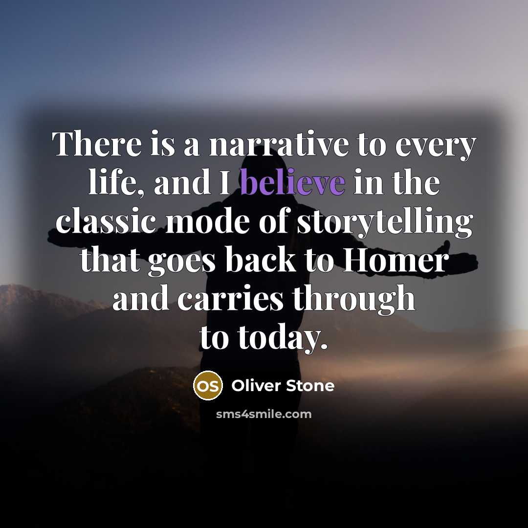 “There is a narrative to every life, and I believe…” quote by Oliver Stone