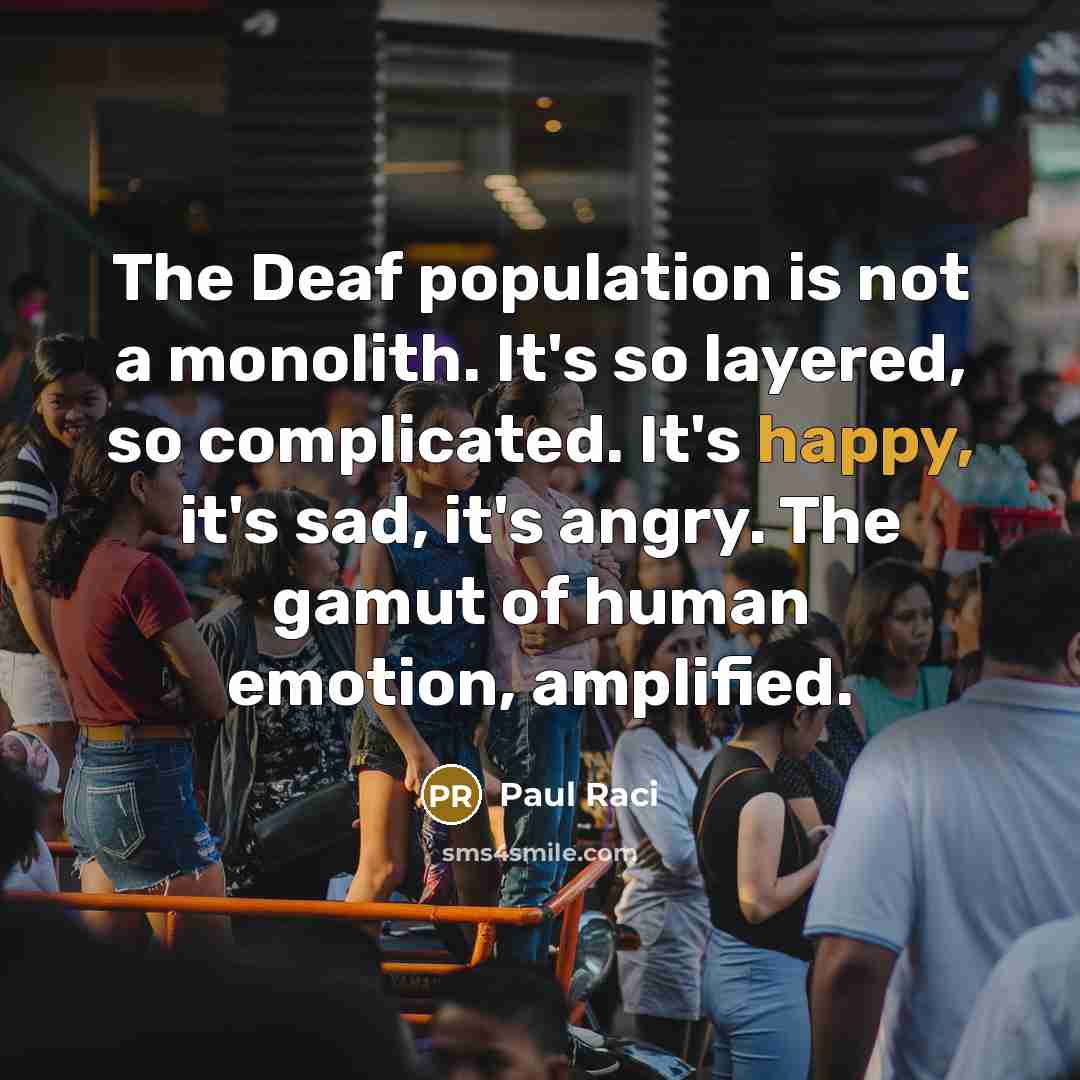 “The Deaf population is not a monolith. It's so layered,…” quote by Paul Raci