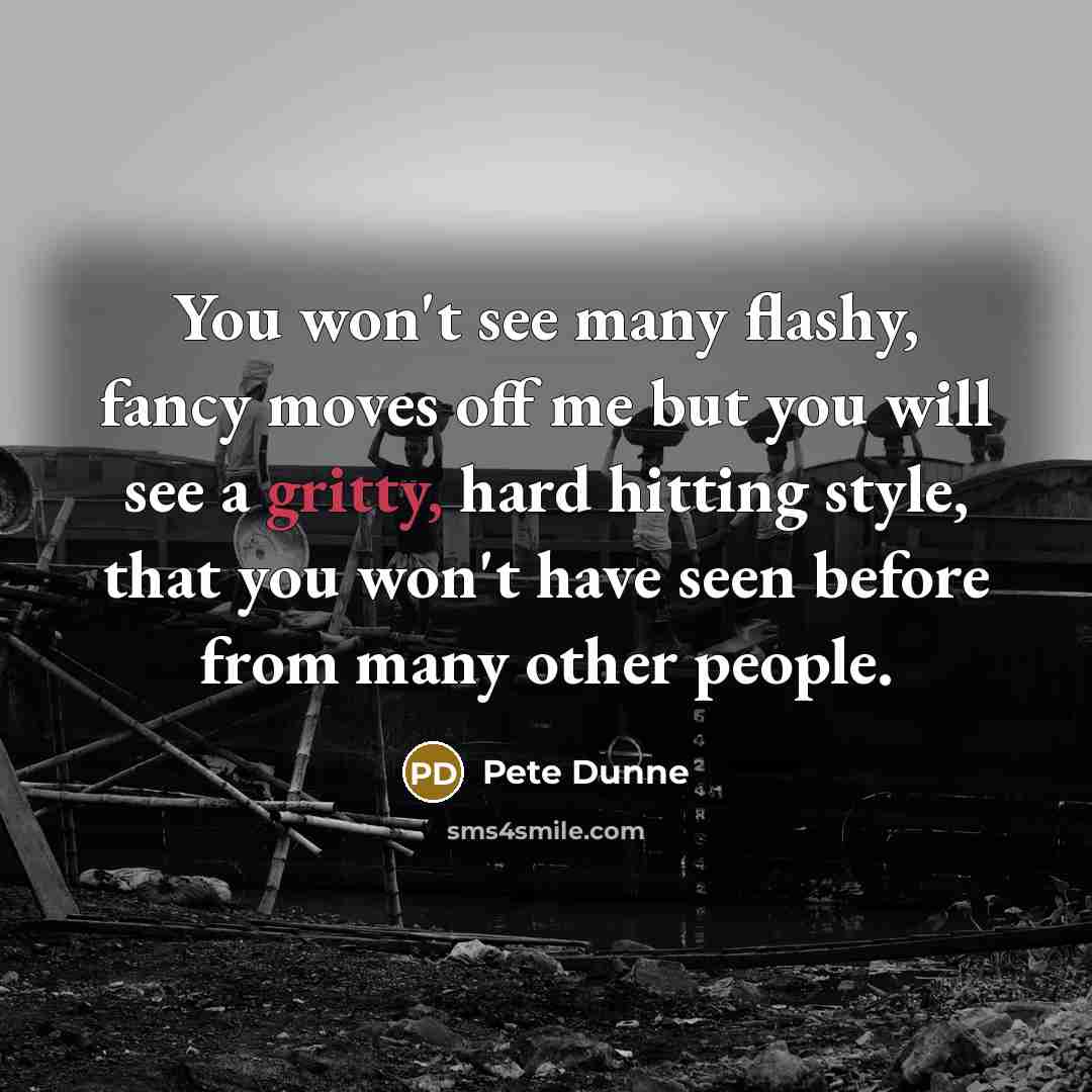 “You won't see many flashy, fancy moves off me but…” quote by Pete Dunne