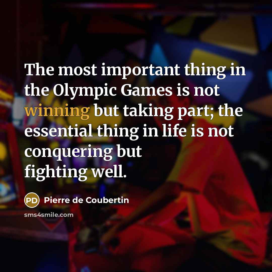“The most important thing in the Olympic Games is not…” quote by Pierre de Coubertin