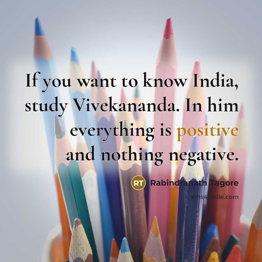 “If you want to know India, study Vivekananda. In him…” quote by Rabindranath Tagore