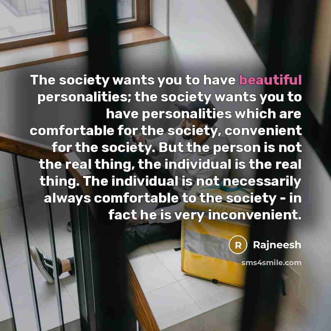 “The society wants you to have beautiful personalities; the society…” quote by Rajneesh