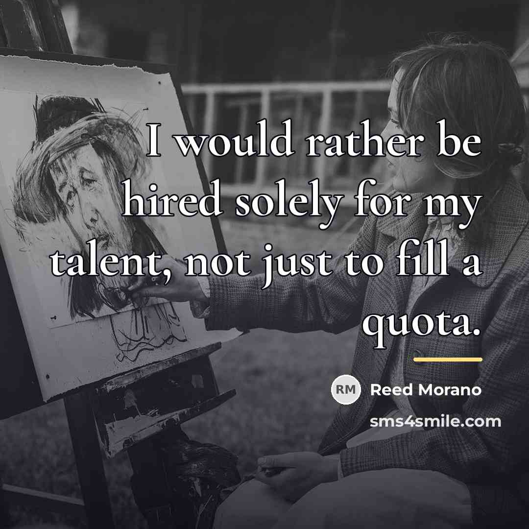 “I would rather be hired solely for my talent, not…” quote by Reed Morano