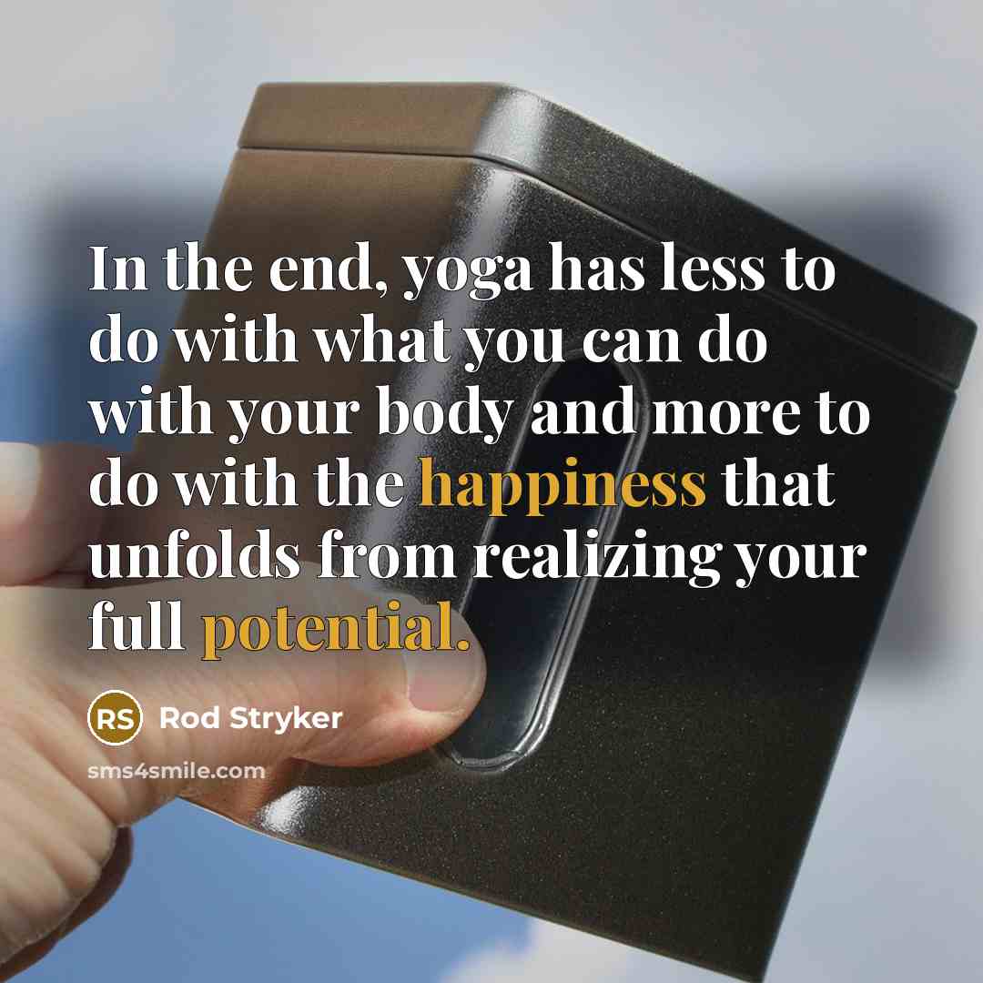 “In the end, yoga has less to do with what…” quote by Rod Stryker