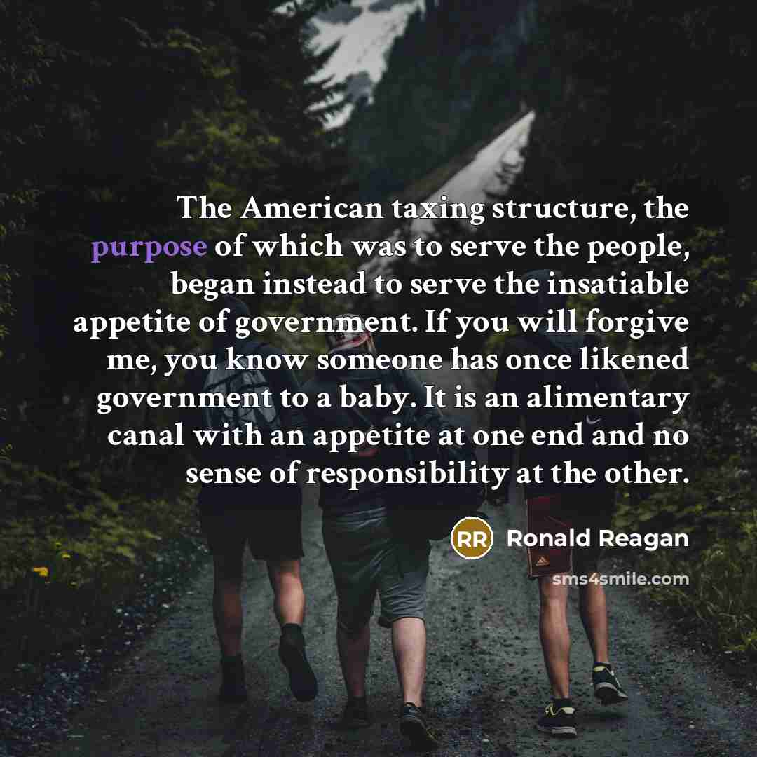 “The American taxing structure, the purpose of which was to…” quote by Ronald Reagan