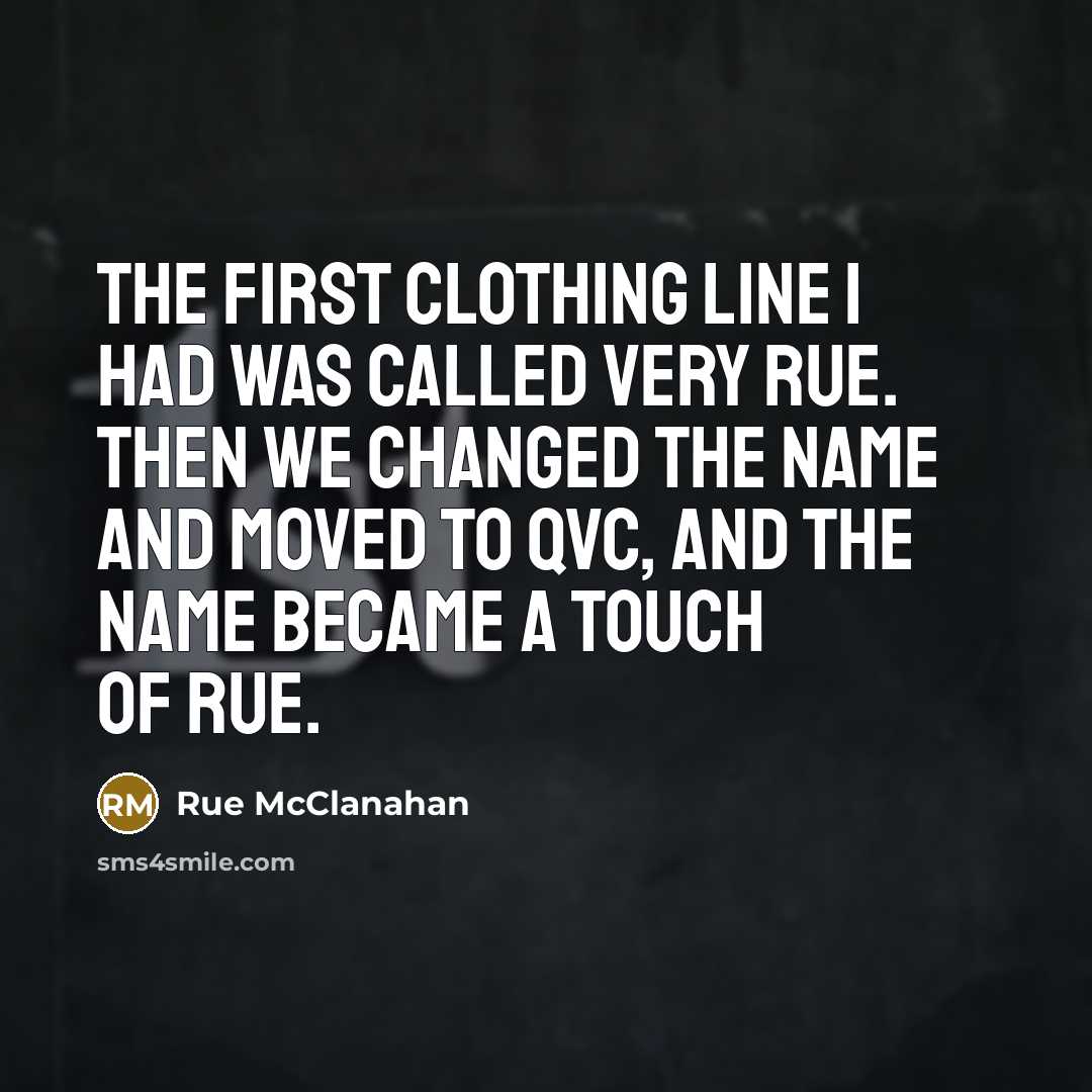“The first clothing line I had was called Very Rue.…” quote by Rue McClanahan
