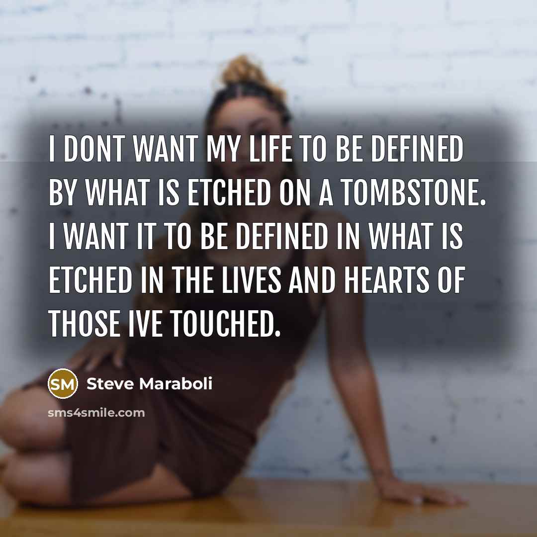 “I dont want my life to be defined by what…” quote by Steve Maraboli