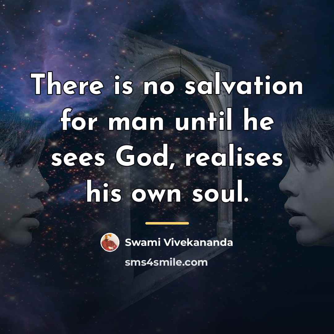 “There is no salvation for man until he sees God,…” quote by Swami Vivekananda