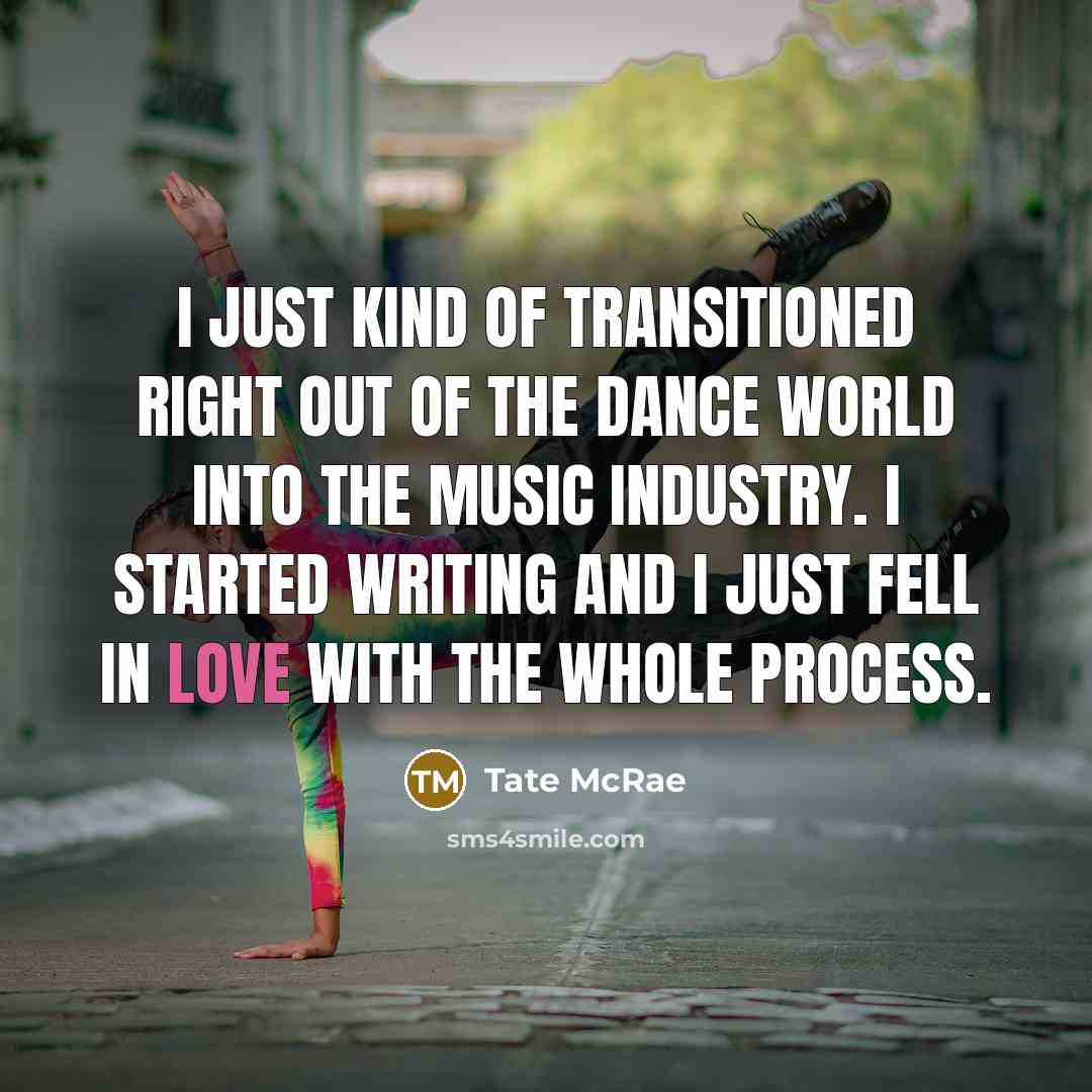 “I just kind of transitioned right out of the dance…” quote by Tate McRae