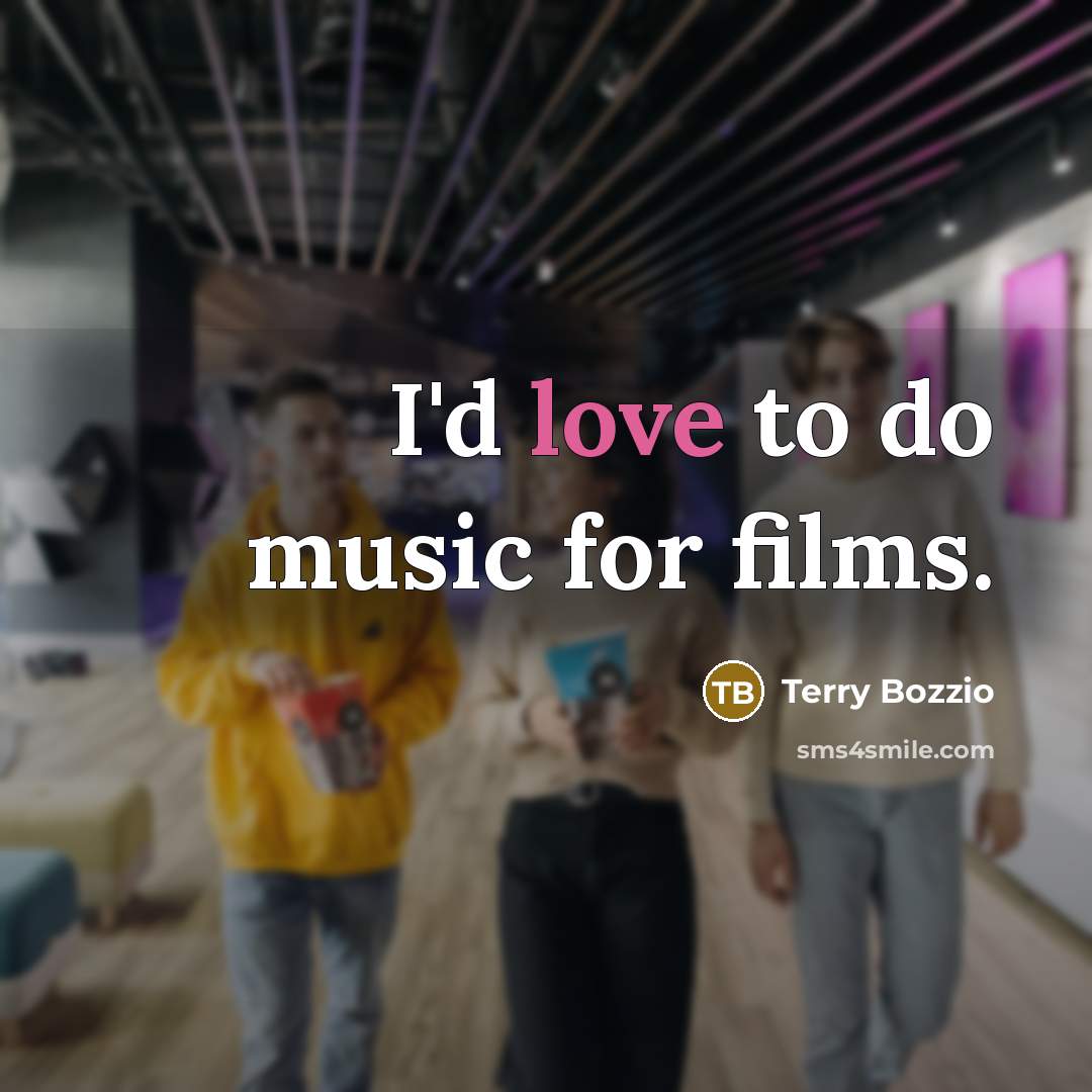 “I'd love to do music for films.…” quote by Terry Bozzio