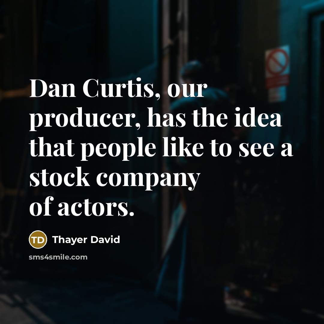 “Dan Curtis, our producer, has the idea that people like…” quote by Thayer David