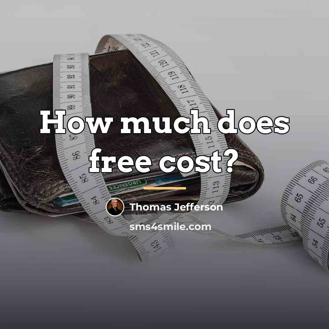 “How much does free cost?…” quote by Thomas Jefferson