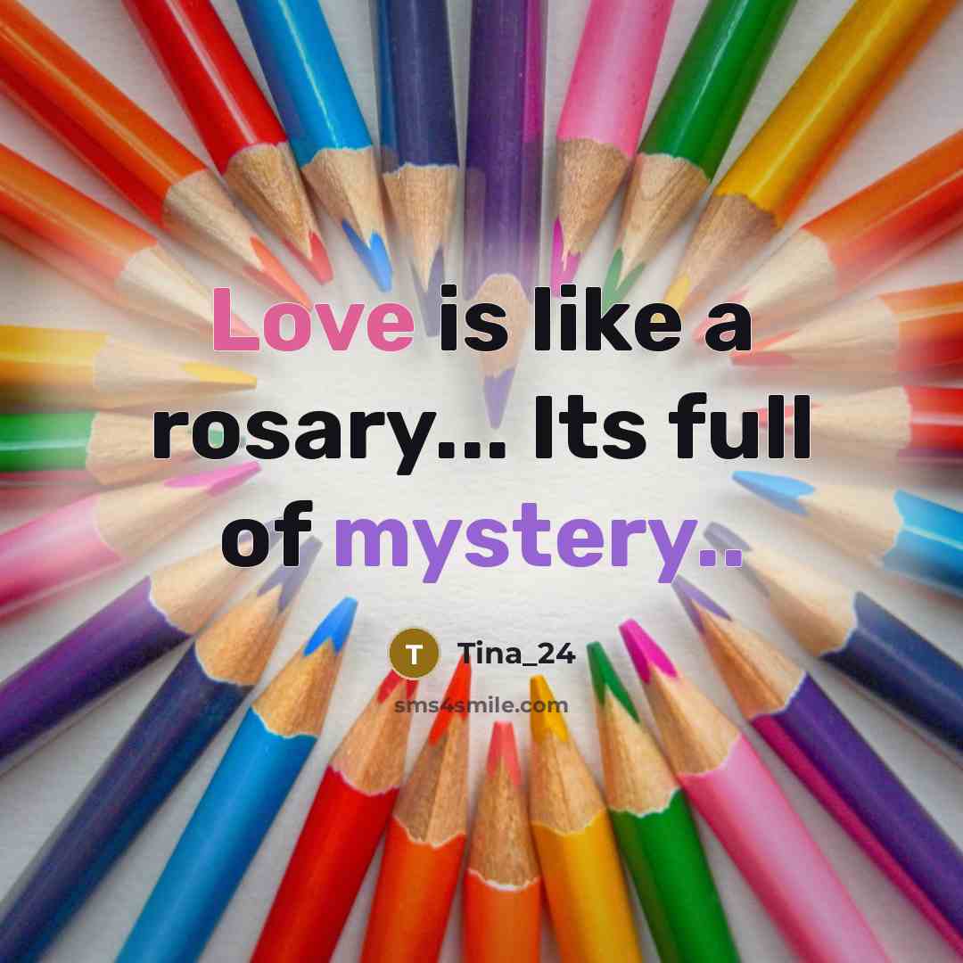 “Love is like a rosary... Its full of mystery..…” quote by Tina_24