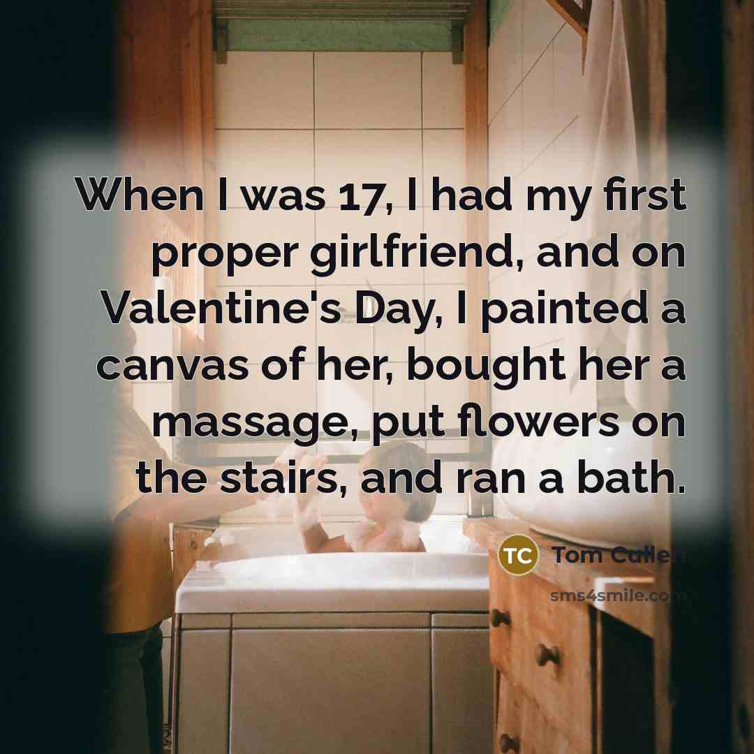 “When I was 17, I had my first proper girlfriend,…” quote by Tom Cullen