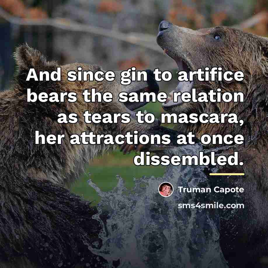 “And since gin to artifice bears the same relation as…” quote by Truman Capote