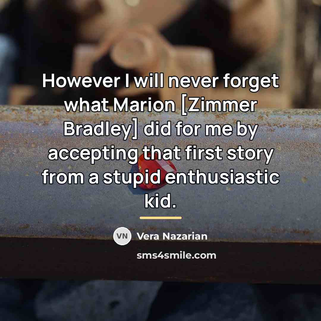 “However I will never forget what Marion [Zimmer Bradley] did…” quote by Vera Nazarian