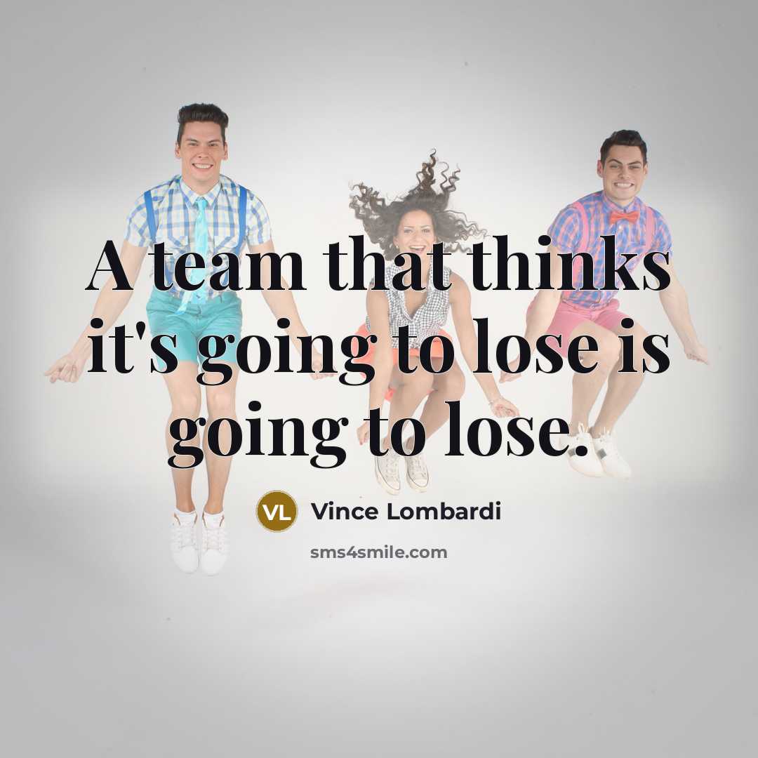 “A team that thinks it's going to lose is going…” quote by Vince Lombardi