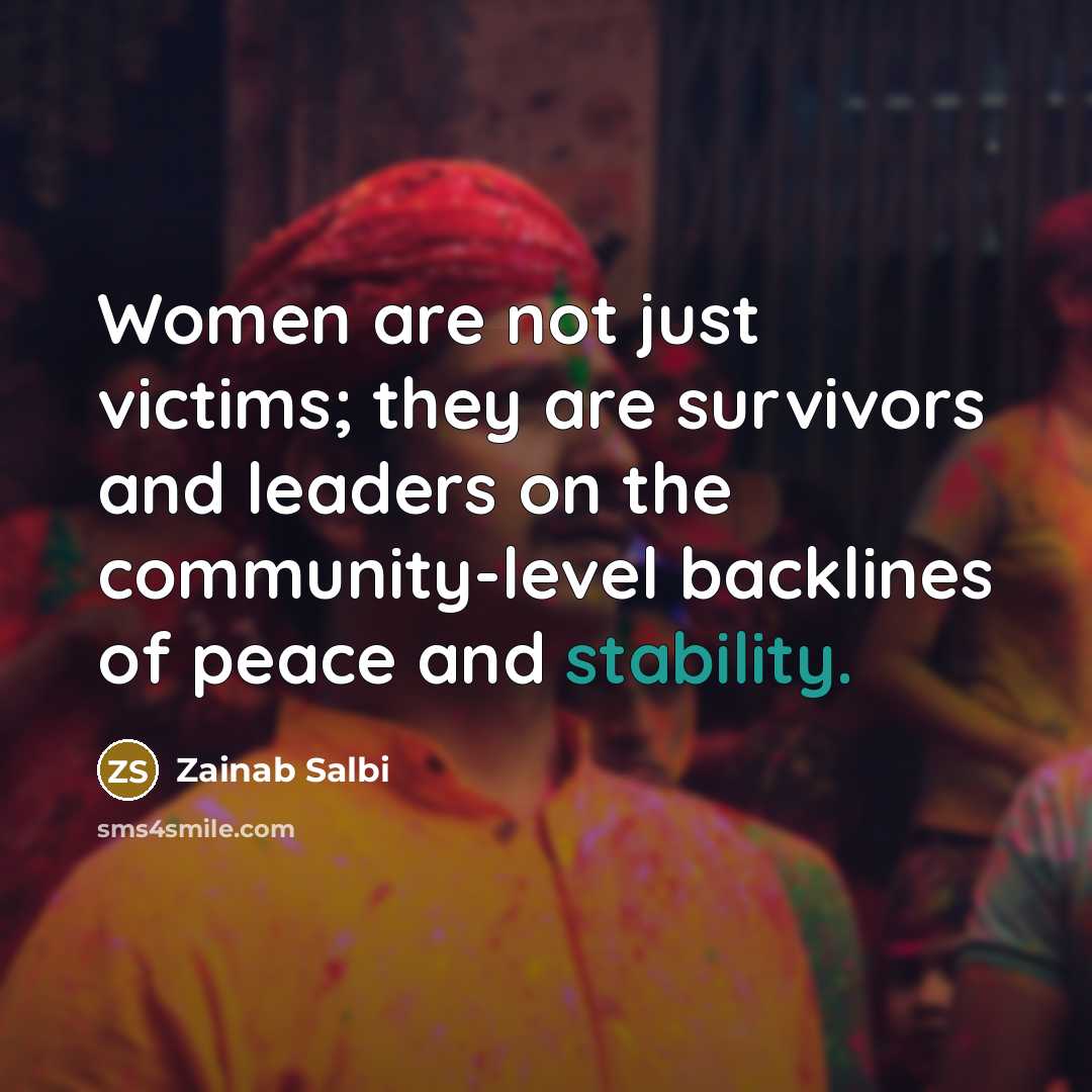 “Women are not just victims; they are survivors and leaders…” quote by Zainab Salbi