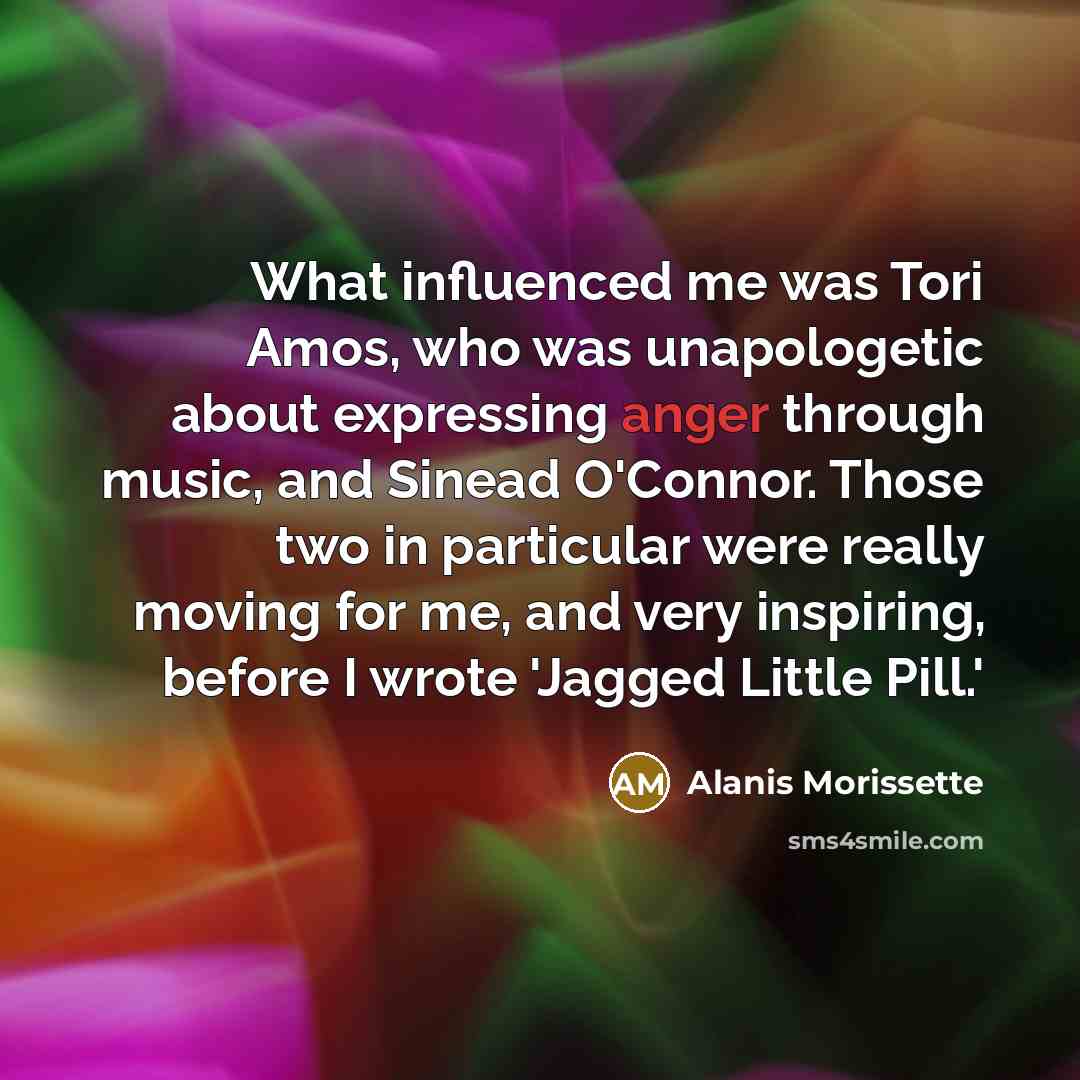 “What influenced me was Tori Amos, who was unapologetic about…” quote by Alanis Morissette