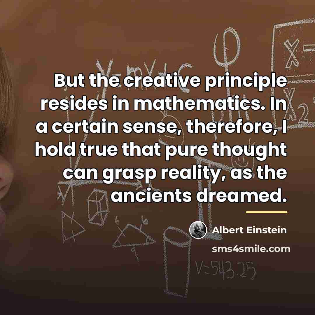 “But the creative principle resides in mathematics. In a certain…” quote by Albert Einstein