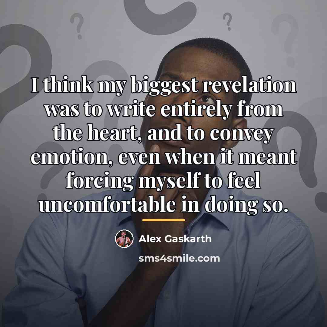 “I think my biggest revelation was to write entirely from…” quote by Alex Gaskarth