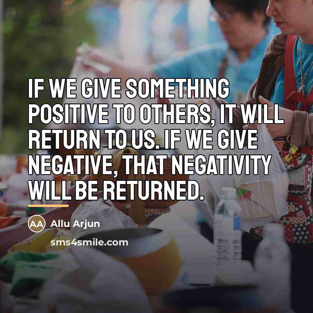 “If we give something positive to others, it will return…” quote by Allu Arjun