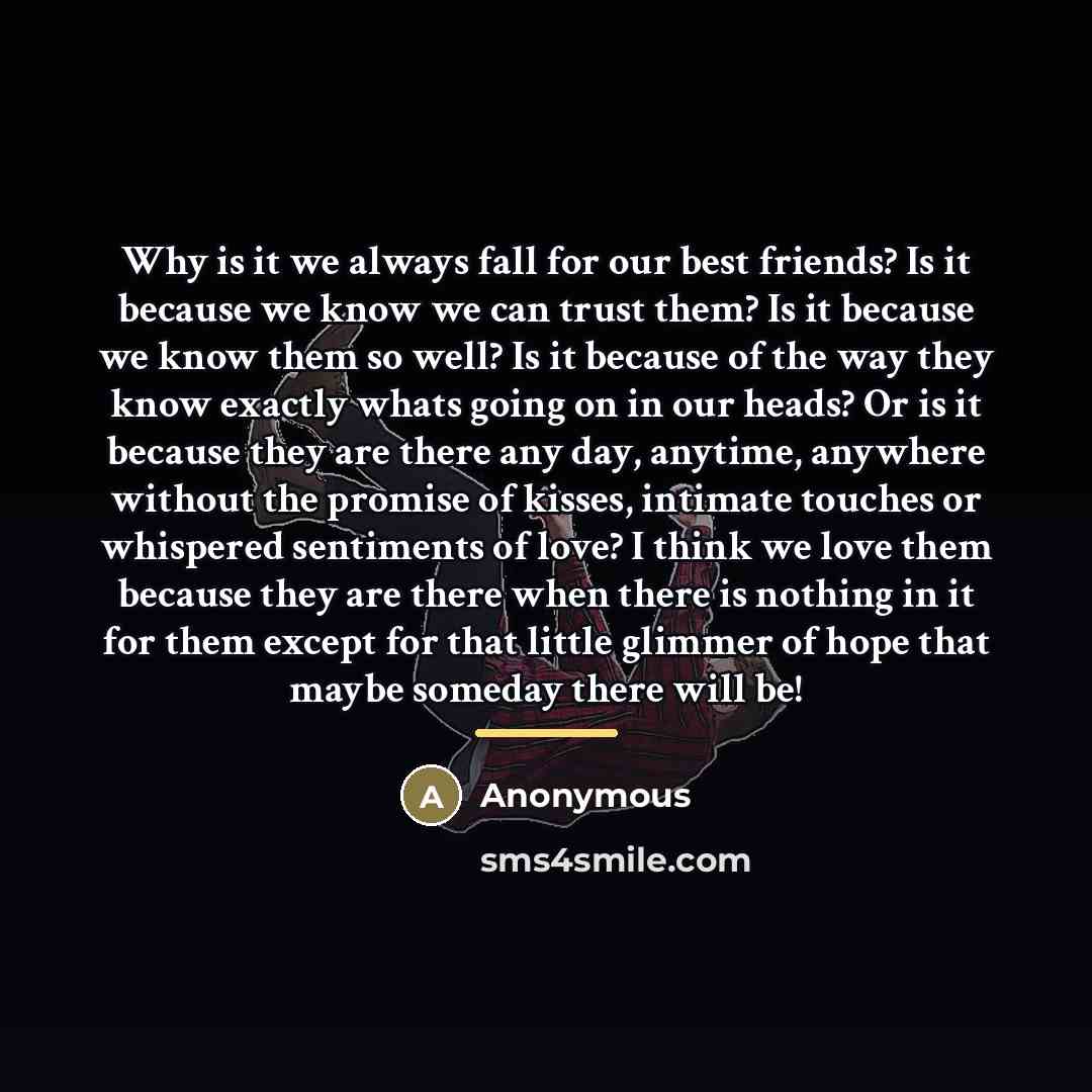 “Why is it we always fall for our best friends?…” quote by Anonymous