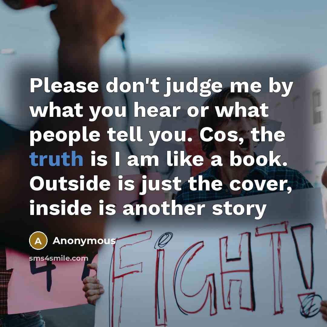 “Please don't judge me by what you hear or what…” quote by Anonymous