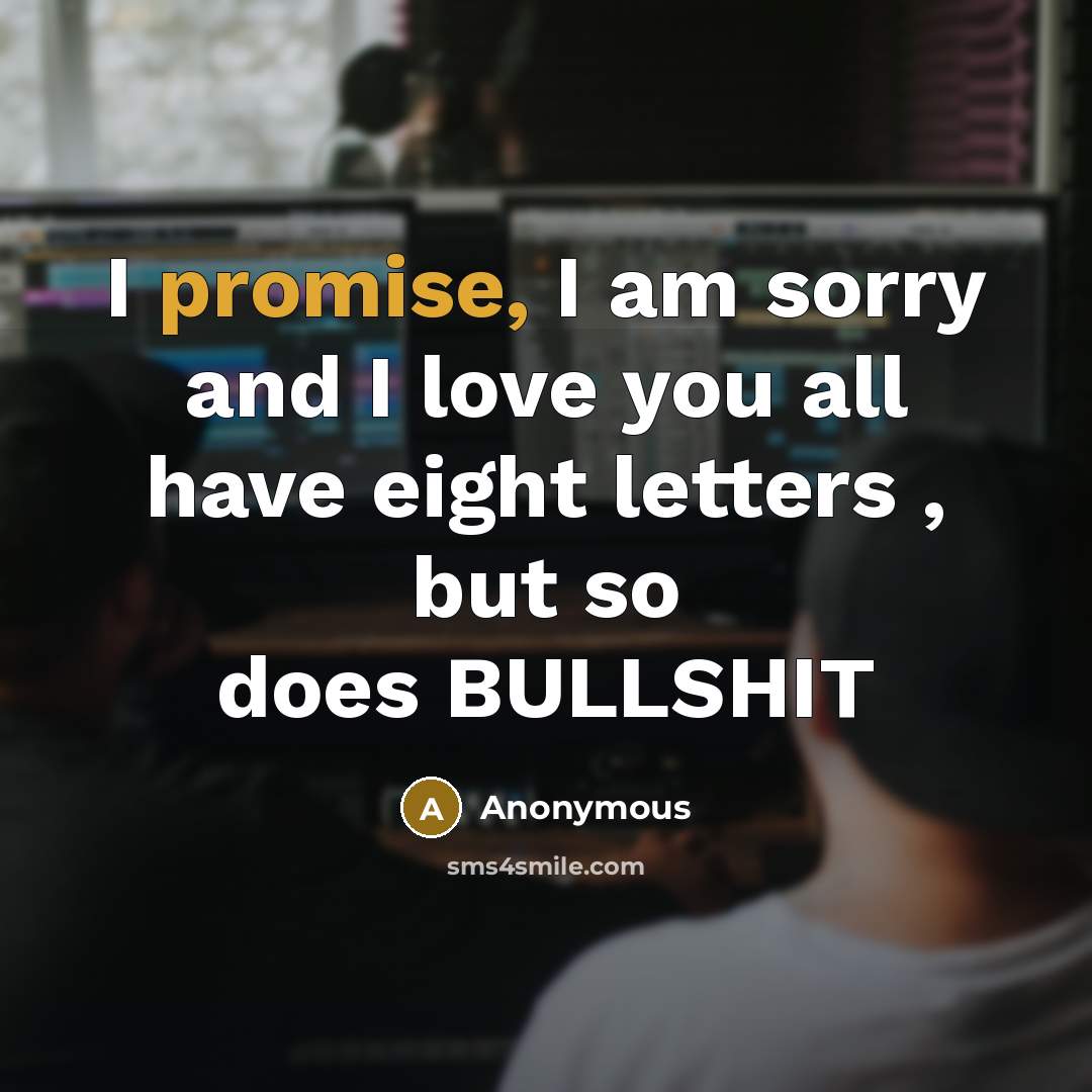 “I promise, I am sorry and I love you all…” quote by Anonymous