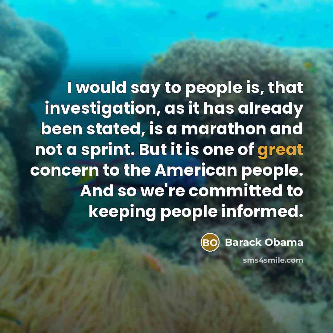 “I would say to people is, that investigation, as it…” quote by Barack Obama