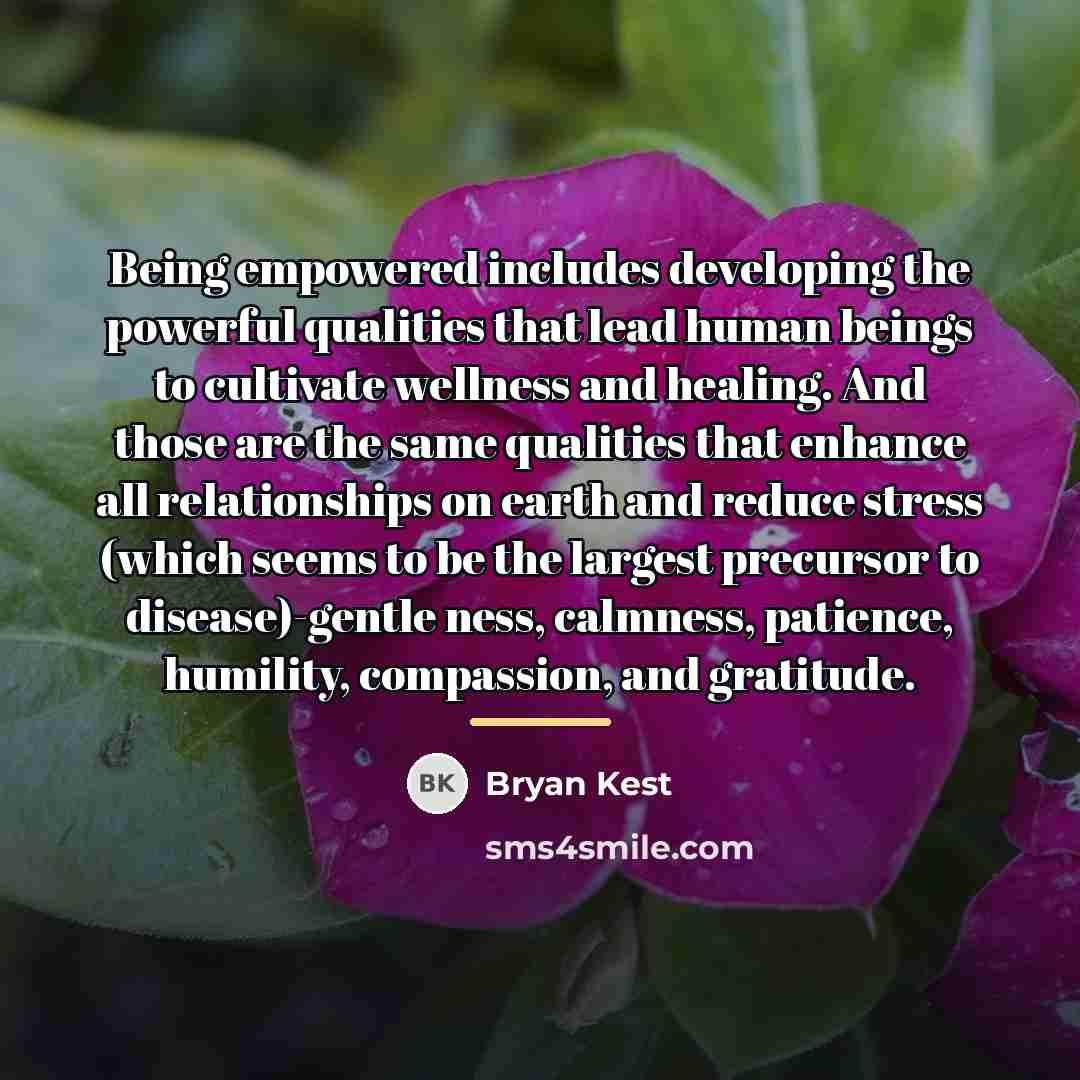 “Being empowered includes developing the powerful qualities that lead human…” quote by Bryan Kest