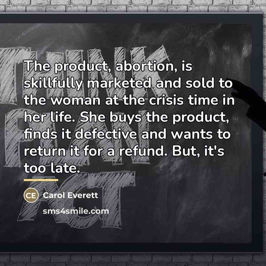 “The product, abortion, is skillfully marketed and sold to the…” quote by Carol Everett